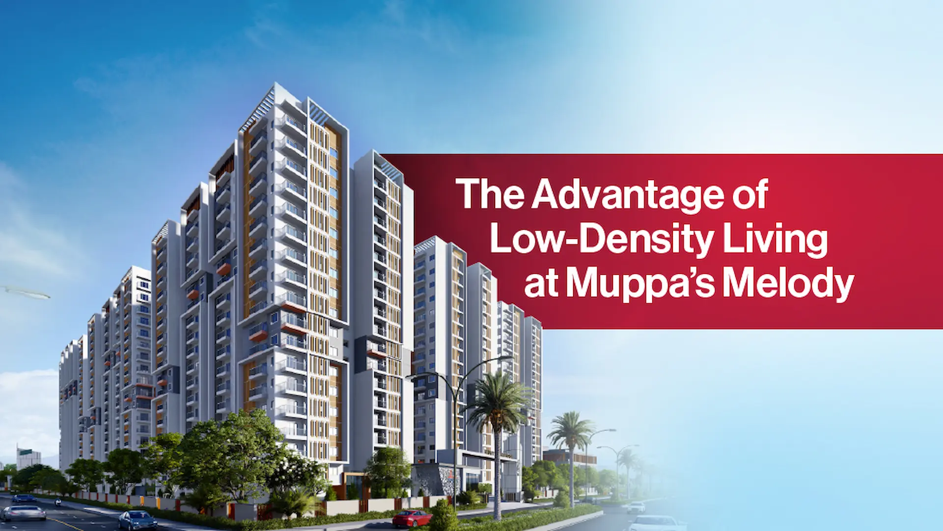 The Advantage of Low-Density Living at Muppa’s Melody
